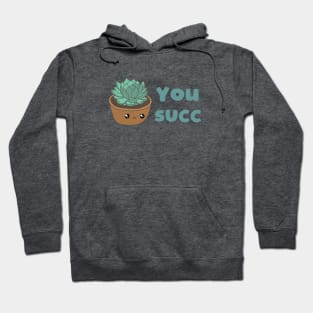 You Succ Hoodie